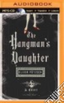 The Hangman's Daughter (CD Audiobook) libro in lingua di Potzsch Oliver, Chadeayne Lee (TRN), Gardner Grover (NRT)