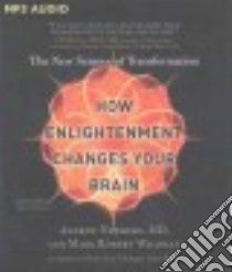 How Enlightenment Changes Your Brain (CD Audiobook) libro in lingua di Newberg Andrew M.D., Waldman Mark Robert, Stella Fred (NRT)