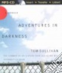 Adventures in Darkness (CD Audiobook) libro in lingua di Sullivan Tom