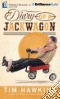 Diary of a Jackwagon (CD Audiobook) libro in lingua di Hawkins Tim, Driver John (CON), Watson Bubba (FRW)