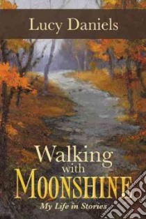 Walking With Moonshine libro in lingua di Daniels Lucy