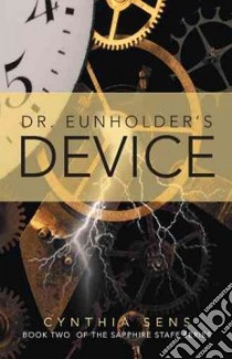 Dr. Eunholder's Device libro in lingua di Sens Cynthia