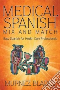 Medical Spanish Mix and Match libro in lingua di Blades Murnez