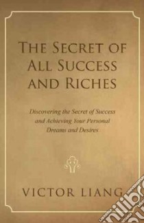 The Secret of All Success and Riches libro in lingua di Liang Victor