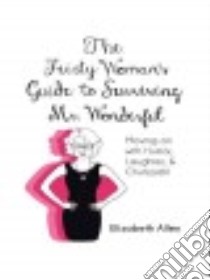 The Feisty Woman’s Guide to Surviving Mr. Wonderful libro in lingua di Allen Elizabeth