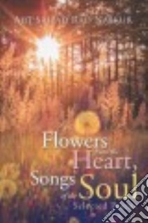 Flowers from the Heart, Songs of the Soul libro in lingua di Nalkur Ajit Sripad Rao