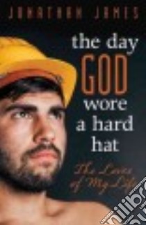 The Day God Wore a Hard Hat libro in lingua di James Jonathan