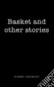 Basket and Other Stories libro in lingua di Ghabaei Barry