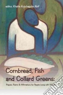 Cornbread, Fish and Collard Greens libro in lingua di Abif Khafre Kujichagulia