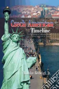 Czech American Timeline libro in lingua di Rechcigl Miloslav Jr.