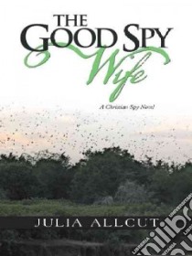The Good Spy Wife libro in lingua di Allcut Julia