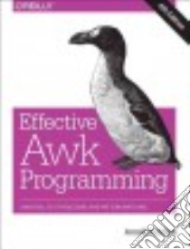 Effective Awk Programming libro in lingua di Robbins Arnold