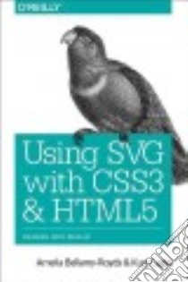 Using Svg With Css3 and Html5 libro in lingua di Bellamy-royds Amelia, Cagle Kurt, Storey Dudley
