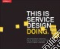 This Is Service Design Doing libro in lingua di Stickdorn Marc, Lawrence Adam, Hormess Markus Edgar, Schneider Jakob