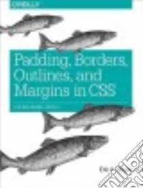 Padding, Borders, Outlines, and Margins in CSS libro in lingua di Meyer Eric A.