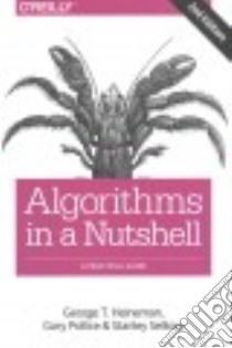 Algorithms in a Nutshell libro in lingua di Heineman George T., Pollice Gary, Selkow Stanley