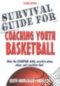 Survival Guide for Coaching Youth Basketball libro in lingua di Miniscalco Keith, Kot Greg