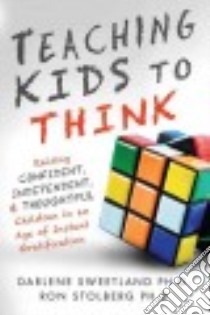 Teaching Kids to Think libro in lingua di Sweetland Darlene Ph.D., Stolberg Ron Ph.D.