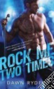 Rock Me Two Times libro in lingua di Ryder Dawn