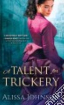 A Talent for Trickery libro in lingua di Johnson Alissa