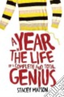 A Year in the Life of a Complete and Total Genius libro in lingua di Matson Stacey