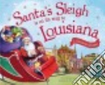 Santa's Sleigh Is on Its Way to Louisiana libro in lingua di James Eric, Dunn Robert (ILT), Sky Eldar (ILT), Allen Sarah (CON)