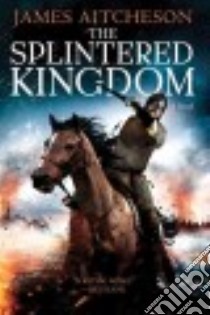 The Splintered Kingdom libro in lingua di Aitcheson James