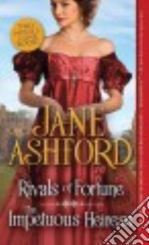 Rivals of Fortune / The Impetuous Heiress libro in lingua di Ashford Jane