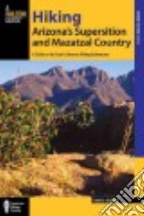Falcon Guide Hiking Arizona's Superstition and Mazatzal Country libro in lingua di Grubbs Bruce