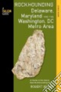Rockhounding Delaware, Maryland, and the Washington, DC Metro Area libro in lingua di Beard Robert