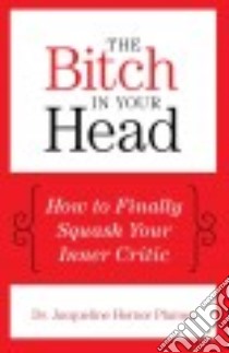 The Bitch in Your Head libro in lingua di Plumez Jacqueline Hornor Dr.