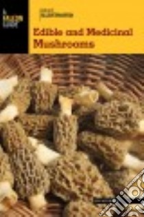 Falcon Guide Basic Illustrated Edible and Medicinal Mushrooms libro in lingua di Meuninck Jim