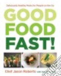 Good Food - Fast! libro in lingua di Roberts Jason, Colino Stacey (CON), Johnson Sami (PHT)