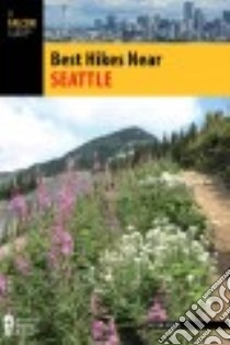 Falcon Guide Best Hikes Near Seattle libro in lingua di Stekel Peter
