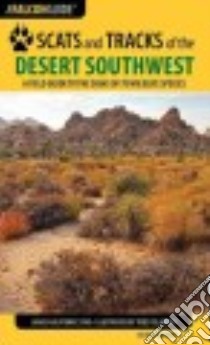 Falcon Guide Scats and Tracks of the Desert Southwest libro in lingua di Halfpenny James Ph.D., Telander Todd (ILT)