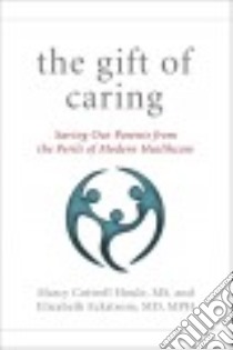 The Gift of Caring libro in lingua di Houle Marcy Cottrell, Eckstrom Elizabeth M.D., Hansen Jennie Chin (FRW)