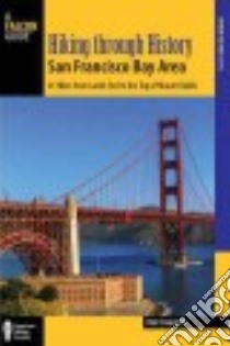 Hiking Through History San Francisco Bay Area libro in lingua di Salcedo-Chourre Tracy