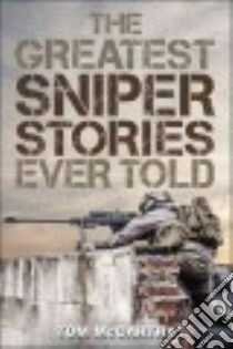 The Greatest Sniper Stories Ever Told libro in lingua di McCarthy Tom (EDT)