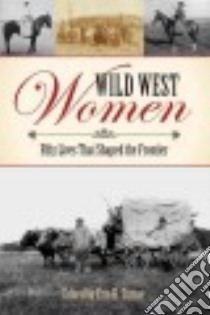 Wild West Women libro in lingua di Turner Erin H. (EDT)