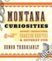 Montana Curiosities libro in lingua di Therriault Ednor