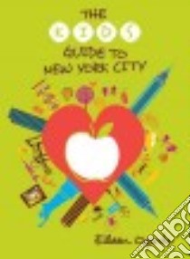 The Kid's Guide to New York City libro in lingua di Ogintz Eileen