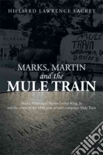 Marks, Martin and the Mule Train libro in lingua di Lackey Hilliard Lawrence