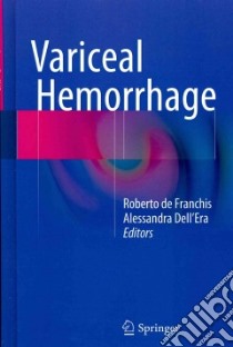 Variceal Hemorrhage libro in lingua di De Franchis Roberto (EDT), Dell’era Alessandra (EDT)