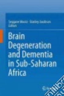 Brain Degeneration and Dementia in Sub-Saharan Africa libro in lingua di Musisi Seggane (EDT), Jacobson Stanley (EDT)