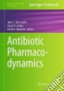 Antibiotic Pharmacodynamics libro in lingua di Rotschafer John C. (EDT), Andes David R. (EDT), Rodvold Keith A. (EDT)