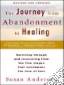 The Journey from Abandonment to Healing libro in lingua di Anderson Susan, Kaye Randye (NRT)