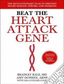 Beat the Heart Attack Gene libro in lingua di Bale Bradley M.d., Doneen Amy, Cool Lisa Collier, Souer Bob (NRT), King Larry (FRW)