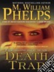 Death Trap libro in lingua di Phelps M. William, Foley Kevin (NRT)
