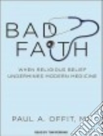 Bad Faith libro in lingua di Offit Paul A. M.D., Perkins Tom (NRT)
