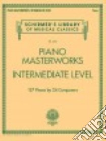 Piano Masterworks - Intermediate Level libro in lingua di Hal Leonard Publishing Corporation (COR)